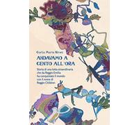 ANDAVAMO A CENTO ALL’ORA: Storia di una lotta straordinaria che da Reggio Emilia ha conquistato il mondo con il nome di Reggio Children