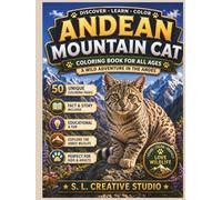 Andean Mountain Cat Coloring Book for All Ages: 50 Unique Coloring Pages with Fun Facts, an Educational Story, and Beautiful Andes Wildlife Scenes for ... Lovers (Rare Wild Cats Coloring Book Series)