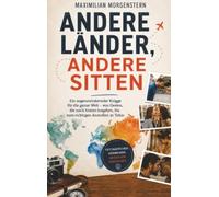 Andere Länder, andere Sitten: Ein augenzwinkernder Knigge für die ganze Welt - von Gesten, die nach hinten losgehen, bis zum richtigen Anstoßen in Tokio