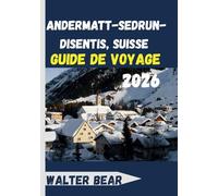 Andermatt-Sedrun-Disentis, Suisse Guide de voyage 2026