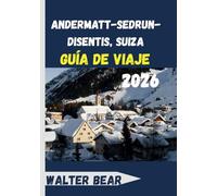 Andermatt-Sedrun-Disentis, Suiza Guía de viaje 2026