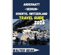 Andermatt-Sedrun-Disentis, Switzerland Travel Guide 2026