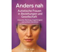 Anders nah - Autistische Frauen in Beziehungen und Gesellschaft: Zwischen Rückzug, Zugehörigkeit und echtem Verstehen | Autistische Frauen | Autismus und Beziehungen | Autismus Partnerschaft