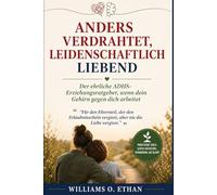 ANDERS VERDRAHTET, LIEBT FIERCE: Der ehrliche ADHS Erziehungsratgeber, wenn dein Gehirn gegen dich arbeitet
