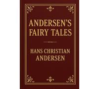ANDERSEN’S FAIRY TALES: (Newly Illustrated Edition)