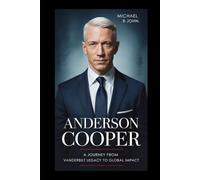 ANDERSON COOPER: A Journey from Vanderbilt Legacy to Global Impact