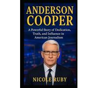 ANDERSON COOPER: A Powerful Story of Dedication, Truth, and Influence in American Journalism