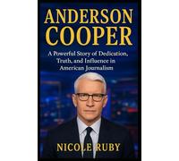 ANDERSON COOPER: A Powerful Story of Dedication, Truth, and Influence in American Journalism