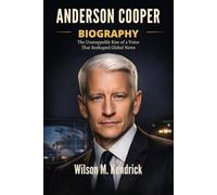 ANDERSON COOPER BIOGRAPHY: The unstoppable rise of a voice that reshaped global News