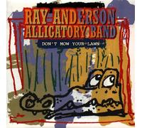 Anderson, Ray Alligatory Band - Don't Mow Your Lawn