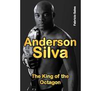 Anderson Silva: The King of the Octagon