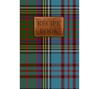 Anderson Tartan My Recipe Notebook: The Perfect Blank Recipe book for Your Family's Favourite Scottish Recipes