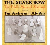 Anderson,Tom & Bain,Aly - The Silver Bow: The Fiddle Music Of Shetland