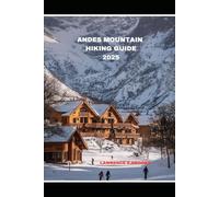 ANDES MOUNTAIN HIKING GUIDE 2025: 13 (Echoes from the Ridge)