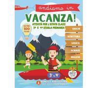 Andiamo in Vacanza! Attività per l'Estate Classi 3ª e 4ª Scuola Primaria: Ediz. a col. Attività estive con giochi, logica, storia, inglese, scienze e scrittura per la scuola elementare