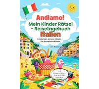 Andiamo! Mein Kinder Rätsel- Reisetagebuch ITALIEN: für Grundschulkinder. Italien entdecken, Erinnerungen festhalten und spielerisch lernen