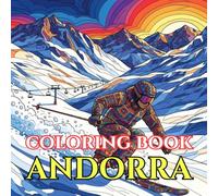 Andorra Coloring Book for Adults: 50 Cozy Alpine Designs of Pyrenees Mountains, Stone Villages, Ski Life & Peaceful Nature Scenes for Relaxation and Stress Relief (Adult Coloring Book. World Series.)