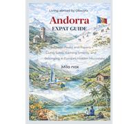Andorra Expat Guide: Between Peaks and Papers: Living Safely, Earning Smartly, and Belonging in Europe’s Hidden Microstate (Living Abroad by Obscyra)