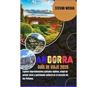 ANDORRA GUÍA DE VIAJE 2025: Explore impresionantes paisajes alpinos, esquí de primer nivel y patrimonio cultural en el corazón de los Pirineos.