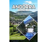 Andorra Guía de viaje 2026: Paisajes impresionantes y un patrimonio cultural excepcionalmente rico