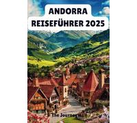 ANDORRA REISEFÜHRER 2025: Die Geheimnisse der Pyrenäen lüften