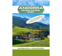 Andorra Reiseführer 2025: Insider-Geheimnisse für unvergessliche Abenteuer und lokale Erlebnisse in den Pyrenäen