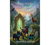Andorra’s Witches, White Ladies, and Mountain Lore: 8 (Inky, Tales of the Tailless Cat)