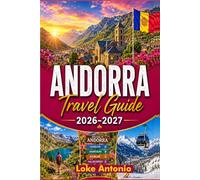 Andorra Travel Guide 2026-2027: Find Quiet Beauty, Timeless Villages, and Unforgettable Moments in the Heart of the Pyrenees