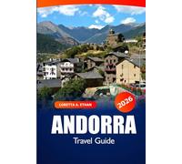 Andorra Travel Guide 2026: Explore Hidden Gems, Attraction, Alpine Adventures, Culture and Scenic Trails in Pyrenees