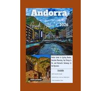 ANDORRA TRAVEL GUIDE 2026: Pocket Guide to Cycling Routes, Vacation Planning, Top Things to Do, and Romantic Getaways in the Pyrenees (Advance Insight Travel Guide)