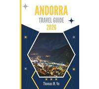 ANDORRA TRAVEL GUIDE 2026: Where the Roads Twist and the Rules Don’t Matter