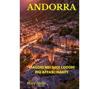 ANDORRA: VIAGGIO NEI SUOI LUOGHI PIÙ AFFASCINANTI