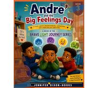 Andre And The Big Feelings Day: 3 (Brave Light for the Journey Series)