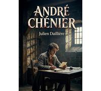 André Chénier: Le drame en trois actes et en vers d'un auteur dramatique français du XIXe siècle, Julien Daillière, sur la vie du poète André Chénier.