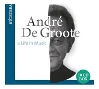 Andre De Groote: A Life In Music