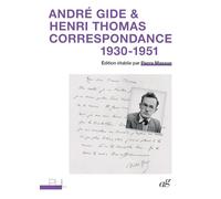 André Gide & Henri Thomas: Correspondance 1930-1951