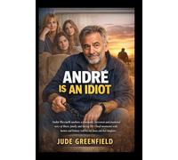André Is an Idiot: André Ricciardi anchors a cinematic, irreverent and emotional story of illness, family, and facing life’s final moments with humor ... with his wife Janice and their daughters
