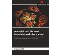 André Jolivet - his most important works for trumpet: Concertino for trumpet, piano and strings Arioso Barocco for trumpet and organ Air de Bravoure for trumpet