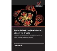 André Jolivet - najważniejsze utwory na trąbkę: Concertino na trąbkę, fortepian i smyczki Arioso Barocco na trąbkę i organy Air de Bravoure na trąbkę