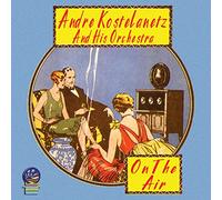 Andre Kostelanetz & His Orches - On The Air