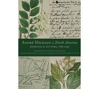 André Michaux in North America: Journals and Letters, 1785-1797