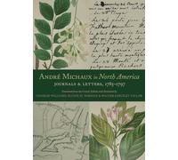 André Michaux in North America: Journals and Letters, 1785-1797