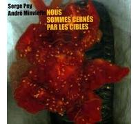 André Minvielle & Serge Pey - Nous Sommes Cern?S Par Les Cib