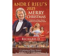André Rieu’s 2025 Christmas Concert: Merry Christmas: A Celebration of Music, Memory, and the Joy of the Holiday Season