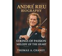 ANDRÉ RIEU: STRINGS OF PASSION MELODY OF THE HEART