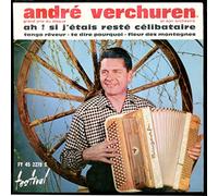 André Verchuren - Disque Vinyle EP 45 tours - Festival 2278 - André Verchuren : Ah si j'étais resté célibataire, Tango rêveur, Te dire pourquoi, Fleur des montagnes