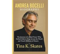 ANDREA BOCELLI BIOGRAPHY: The Journey of a Blind Tenor Who Defied Odds to Sing Across the World and Touch Millions of Hearts