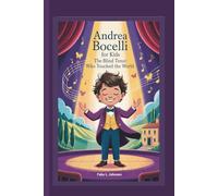 ANDREA BOCELLI FOR KIDS THE BLIND TENOR WHO TOUCHED THE WORLD