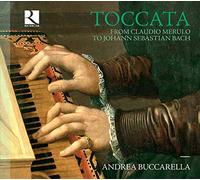 Andrea Buccarella: Toccata. From Claudio Merulo To Johann Sebastian Bach: