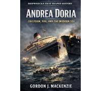 Andrea Doria: Collision, Fog, and the Modern Sea: 10 (Shipwrecks That Shaped History)